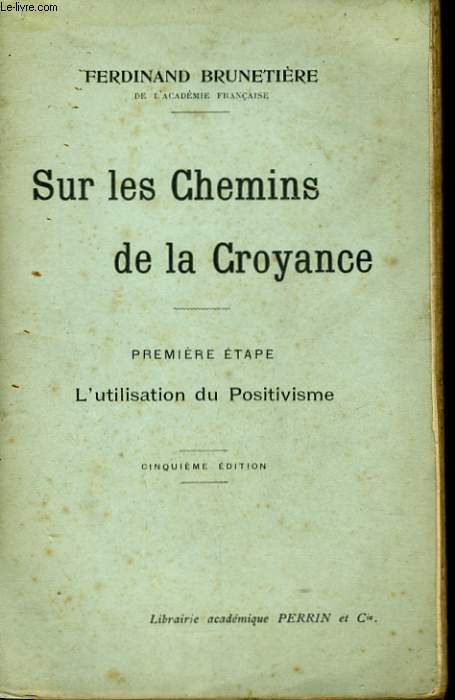 SUR LES CHEMINS DE LA CROYANCE, PREMIERE ETAPE: L'UTILISATION DU POSITIVISME