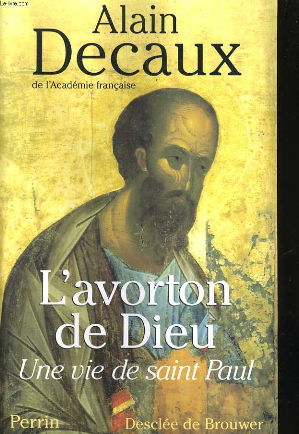 L'AVORTON DE DIEU, UNE VIE DE SAINT PAUL