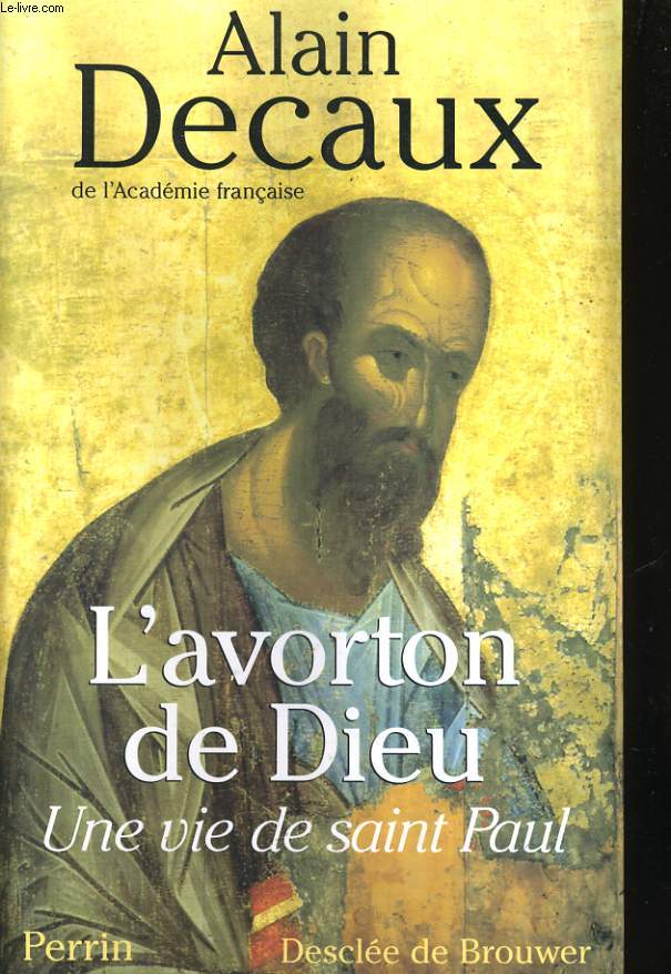 L'AVORTON DE DIEU, UNE VIE DE SAINT PAUL