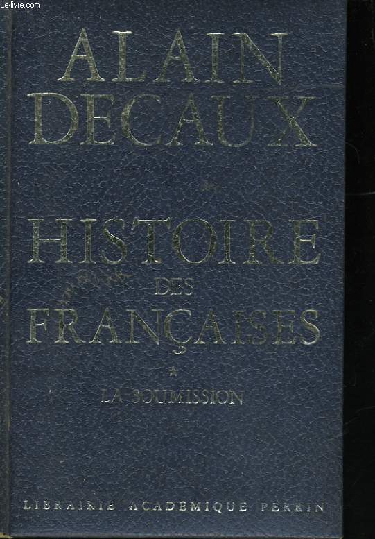 HISTOIRE DES FRANCAISES, TOME 1: LA SOUMISSION