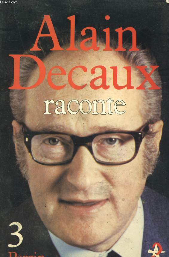 ALAIN DECAUX RACONTE, TOME 3