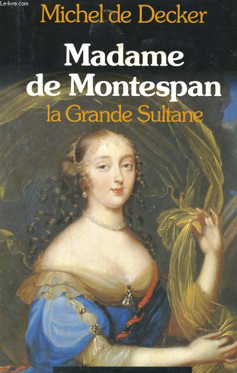 MADAME DE MONTESPAN LA GRANDE SULTANE