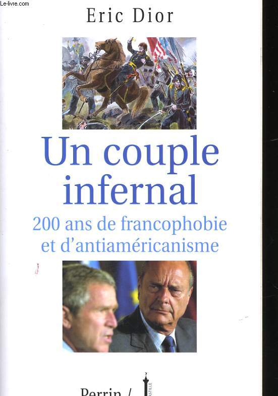 UN COUPLE INFERNAL, 200 ANS DE FRANCOPHOBIE ET D'ANTIAMERICANISME
