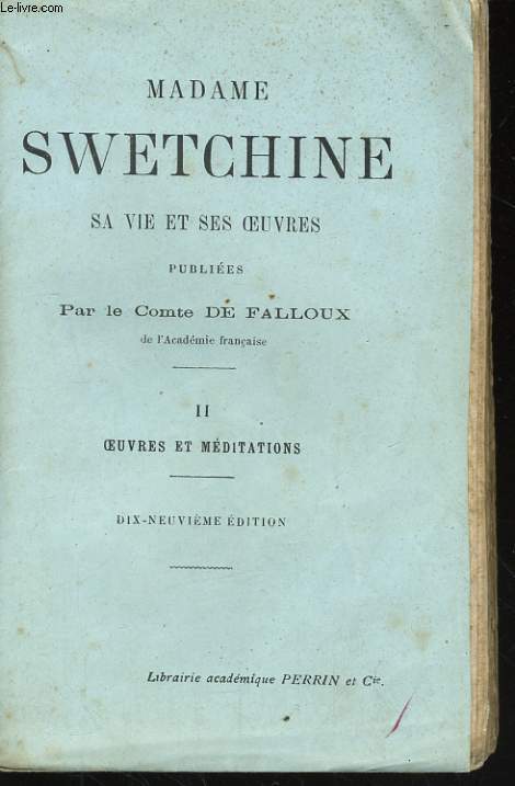 MADAME SWETCHINE, SA VIE ET SES OEUVRES, TOME 2: OEUVRES ET MEDITATIONS