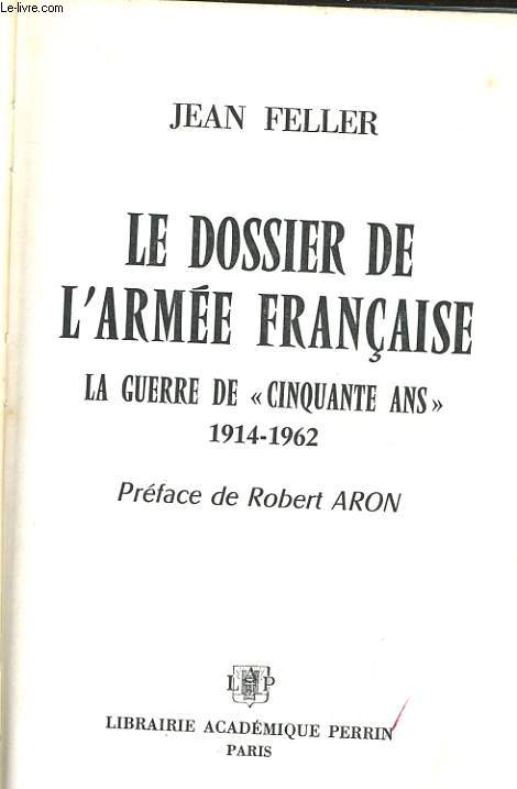 LE DOSSIER DE L'ARMEE FRANCAISE, LA GUERRE DE 