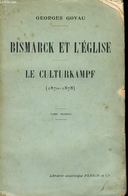 BISMARCK ET L'EGLISE, LE CULTURKAMPF, 1870-1878, TOME 2
