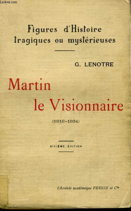 FIGURES D'HISTOIRE TRAGIQUES OU MYSTERIEUSES: MARTIN LE VISIONNAIRE, 1816-1834