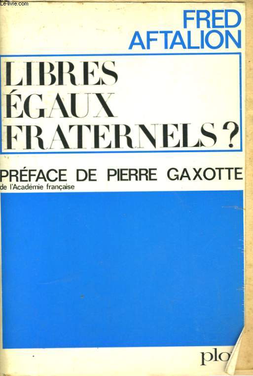 LIBRES, EGAUX, FRATERNELS ?