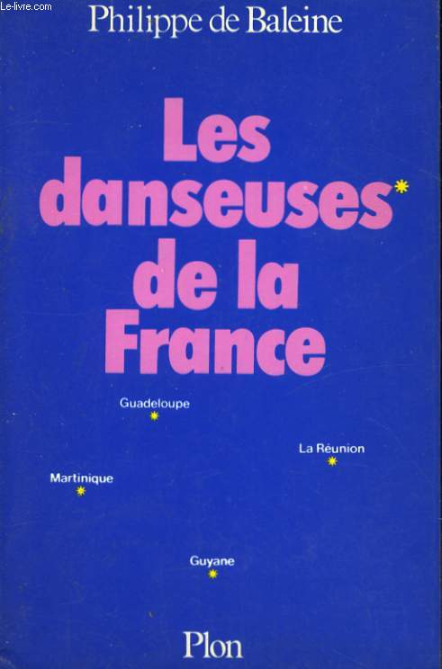 LES DANSEUSES DE LA FRANCE - GUADELOUPE, MARTINIQUE, LA REUNION, GUYANE