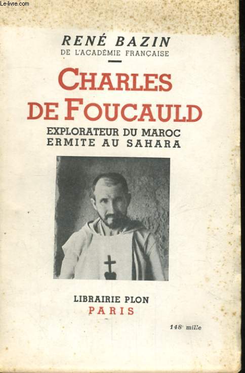 CHARLES DE FOUCAULD, EXPLORATEUR AU MAROC, ERMITE AU SAHARA