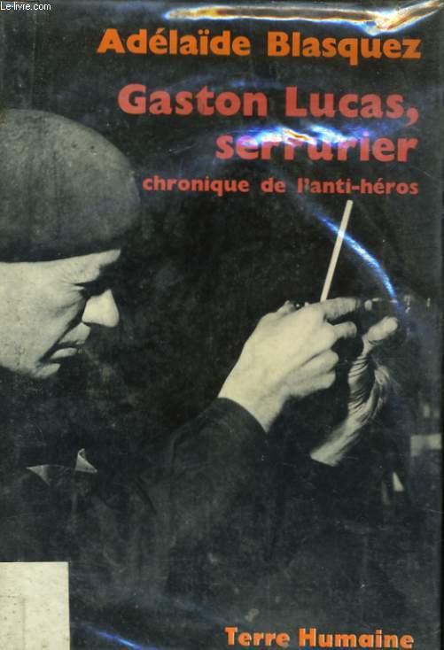 GASTON LUCAS, SERRURIER, CHRONIQUE DE L'ANTI-HEROS