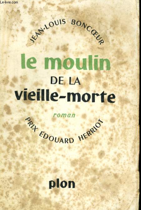 LE MOULIN DE LA VIEILLE-MORTE