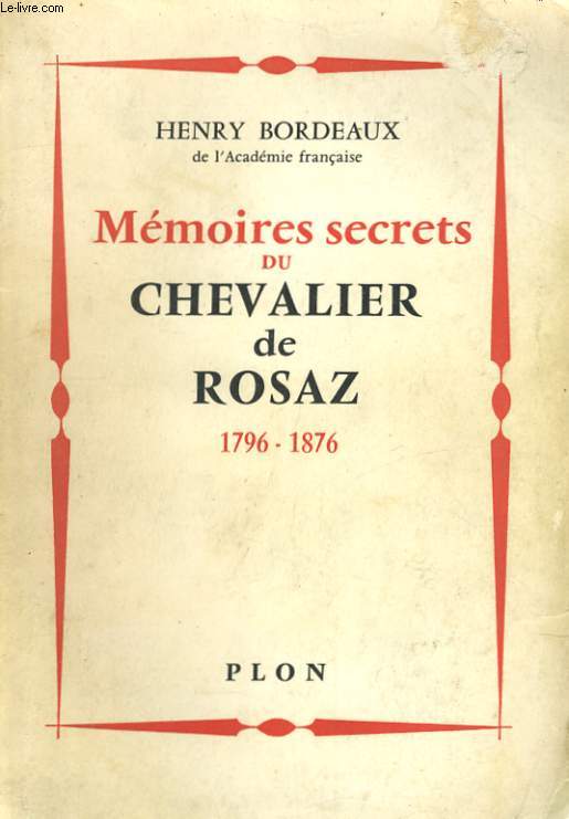 MEMOIRES SECRETS DU CHEVALIER DE ROSAZ 1796-1876