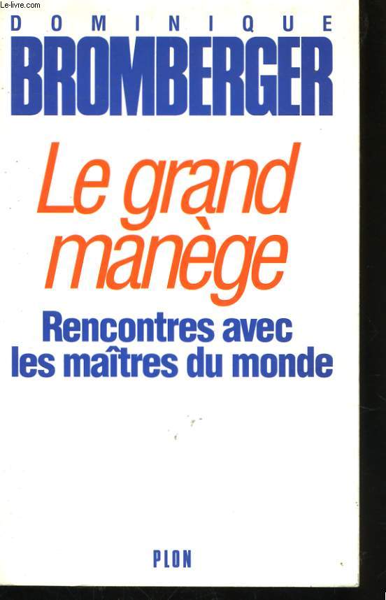 LE GRAND MANEGE, RENCONTRES AVEC LES MAITRES DU MONDE