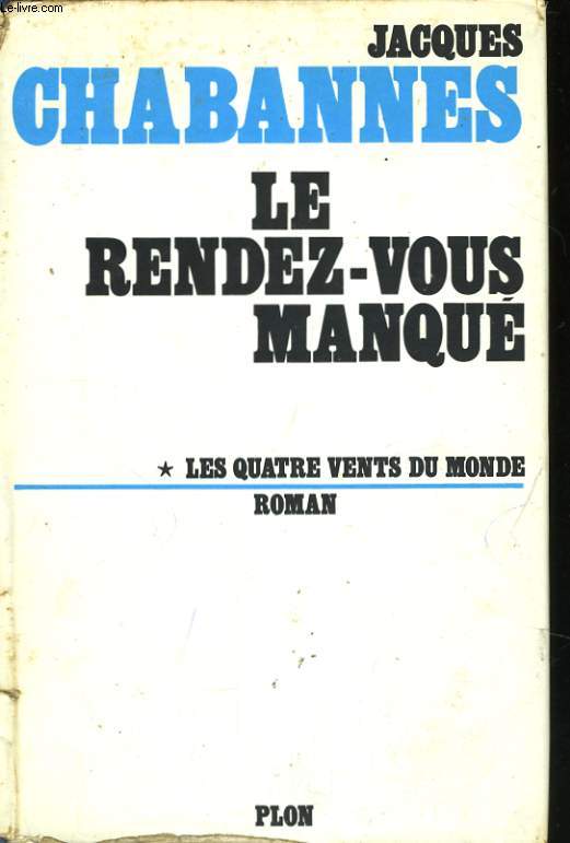 LES QUATRE VENTS DU MONDE, TOME 1: LE RENDEZ-VOUS MANQUE