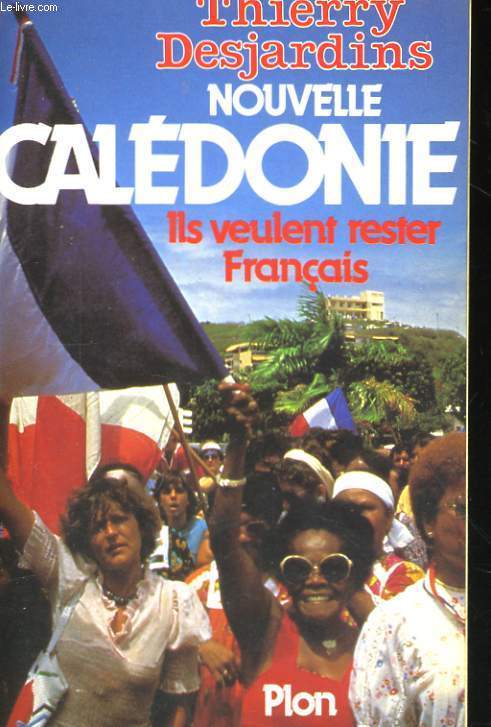 NOUVELLE CALEDONIE - ILS VEULENT RESTER FRANCAIS