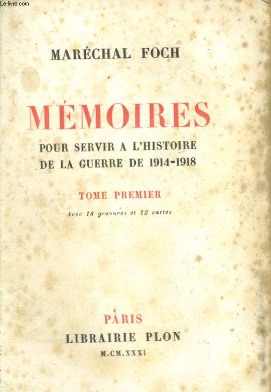 MEMOIRES POUR SERVIR A L'HISTOIRE DE LA GUERRE 1914-1918, TOMES 1 ET 2