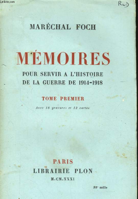 MEMOIRES POUR SERVIR A L'HISTOIRE DE LA GUERRE 1914-1918, TOMES 1 ET 2