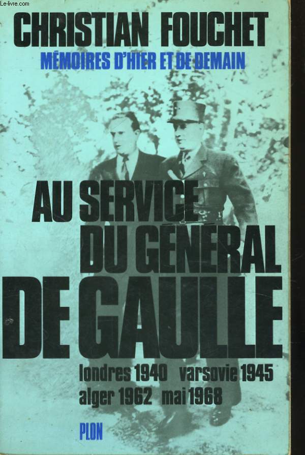 MEMOIRES D'HIER ET DE DEMAIN, 1: AU SERVICE DU GENERAL DE GAULLE