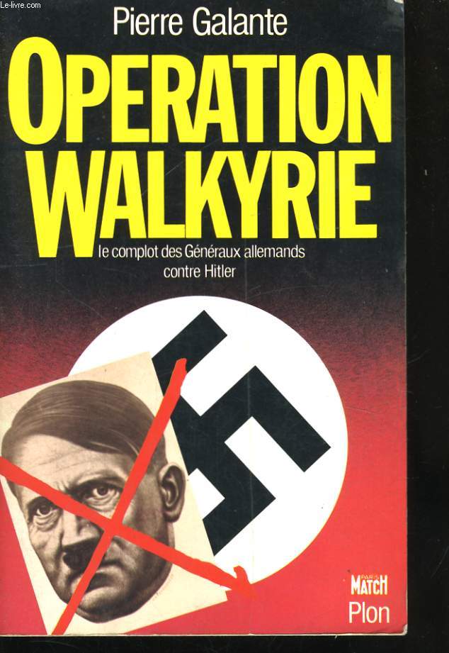 OPERATION WALKYRIE, LE COMPLOT DES GENERAUX ALLEMANDS CONTRE HITLER