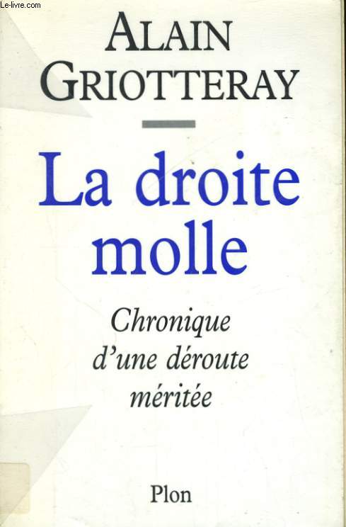 LA DROITE MOLLE, CHRONIQUE D'UNE DEROUTE MERITEE