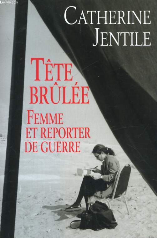 TETE BRULEE, FEMME ET REPORTER DE GUERRE