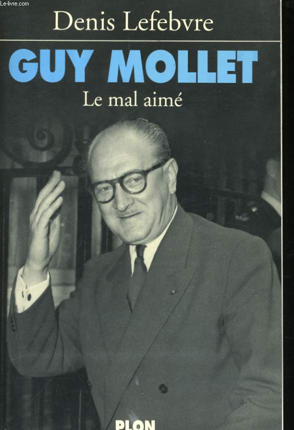 GUY MOLLET, LE MAL AIME