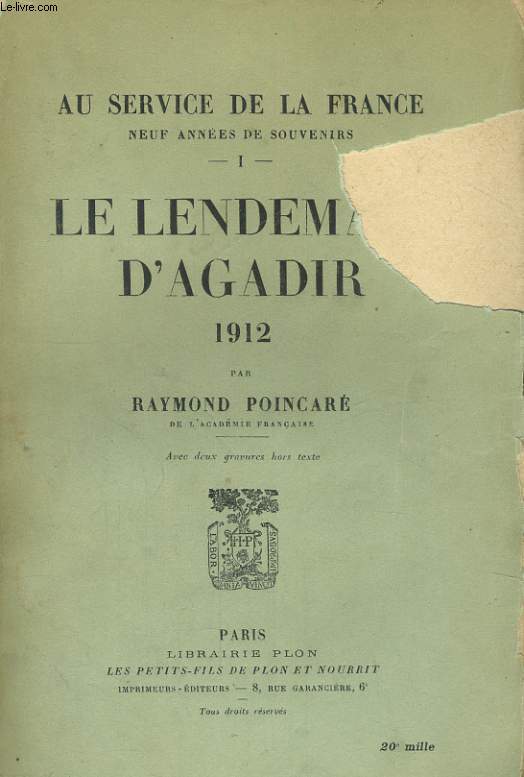AU SERVICE DE LA FRANCE, NEUF ANNEES DE SOUVENIRS, TOME 1: LE LENDEMAIN D'AGADIR, 1912