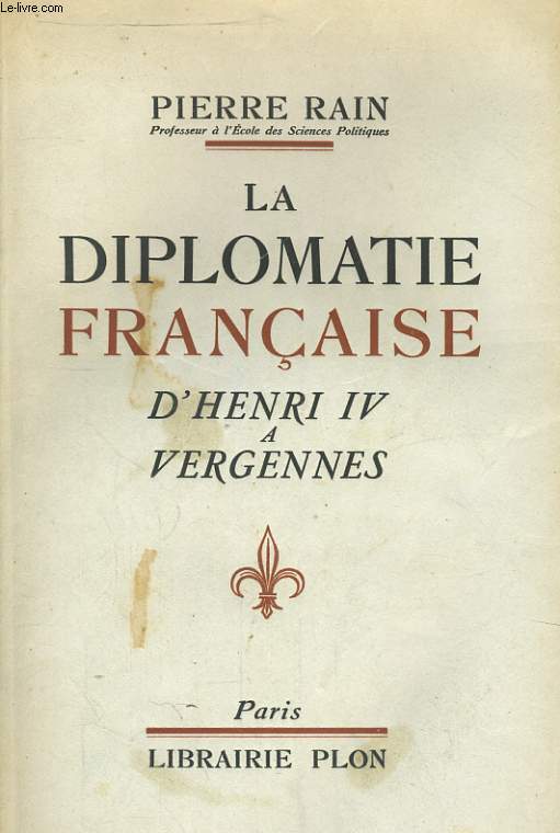 LA DIPLOMATIE FRANCAISE, D'HENRI IV A VERGENNES