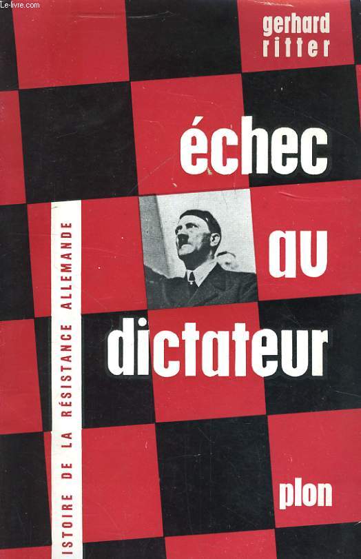 ECHEC AU DICTATEUR, HISTOIRE DE LA RESISTANCE ALLEMANDE