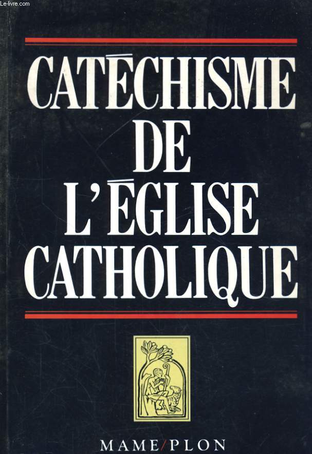 CATECHISME DE L'EGLISE CATHOLIQUE