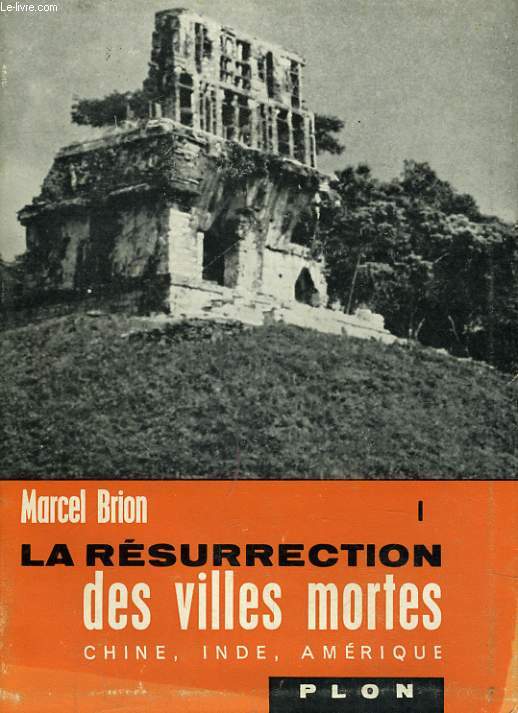 LA RESURRECTION DES VILLES MORTES, TOME 1 CHINE, INDE, AMERIQUE