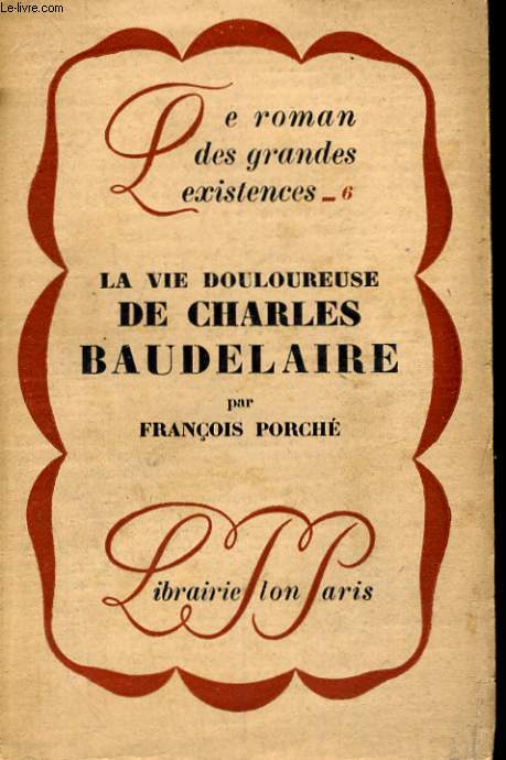 LA VIE DOULOUREUSE DE CHARLES BAUDELAIRE