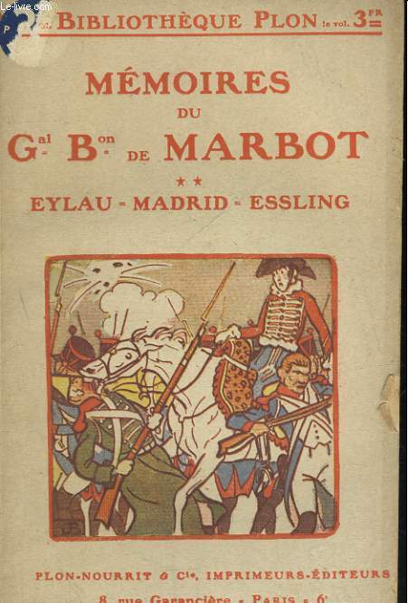 MEMOIRES DU GENERAL BARON DE MARBOT, TOME 2: EYLAU, MADRID, ESSLING