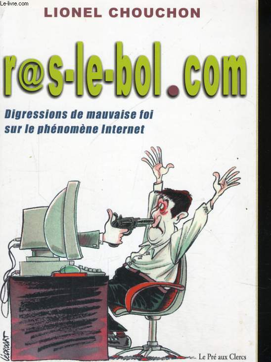 RAS-LE-BOL.COM OU DIGRESSIONS DE MAUVAISE FOI SUR LE PHENOMENE INTERNET - CHO... - Afbeelding 1 van 1