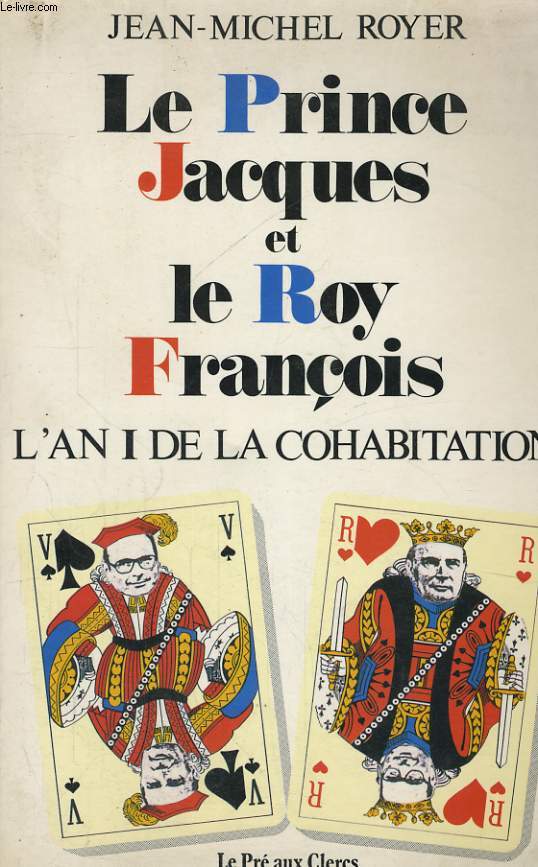 LE PRINCE JACQUES ET LE ROY FRANCOIS, L'AN I DE LA COHABITATION