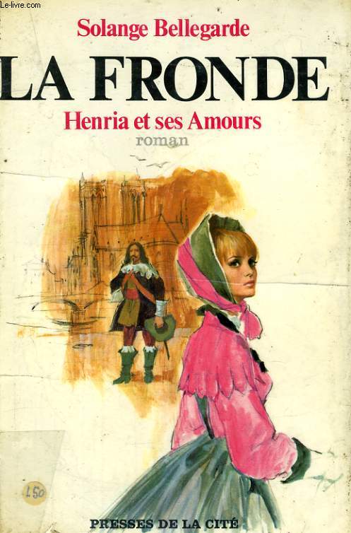 LA FRONDE, TOME 2: HENRIA ET SES AMOURS