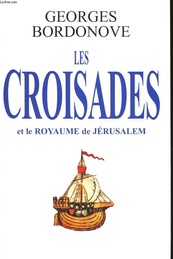 LES CROISADES ET LE ROYAUME DE JERUSALEM