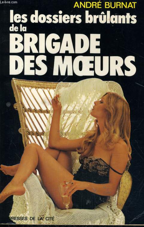 LES DOSSIERS BRULANTS DE LA BRIGADE DES MOEURS