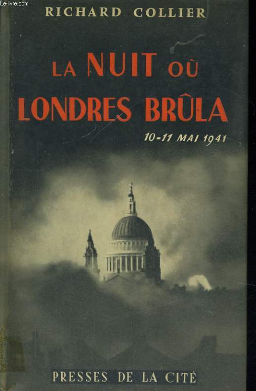LA NUIT OU LONDRES BRULA, 10-11 MAI 1941