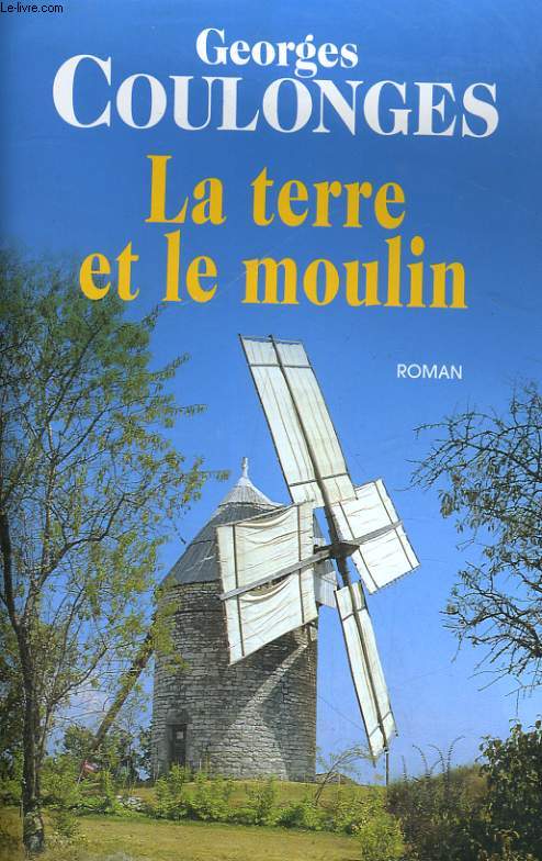 LA TERRE ET LE MOULIN - COULONGES Georges - 2002 - Photo 1 sur 1