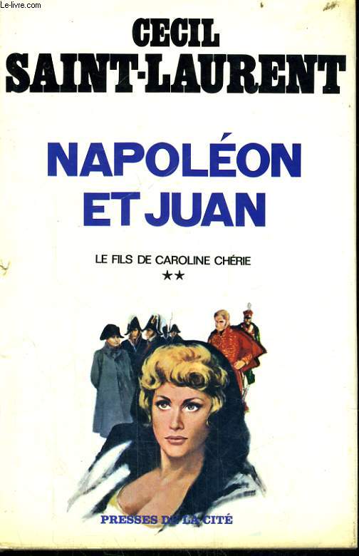 LE FILS DE CAROLINE CHERIE, TOME 2: NAPOLEON ET JUAN