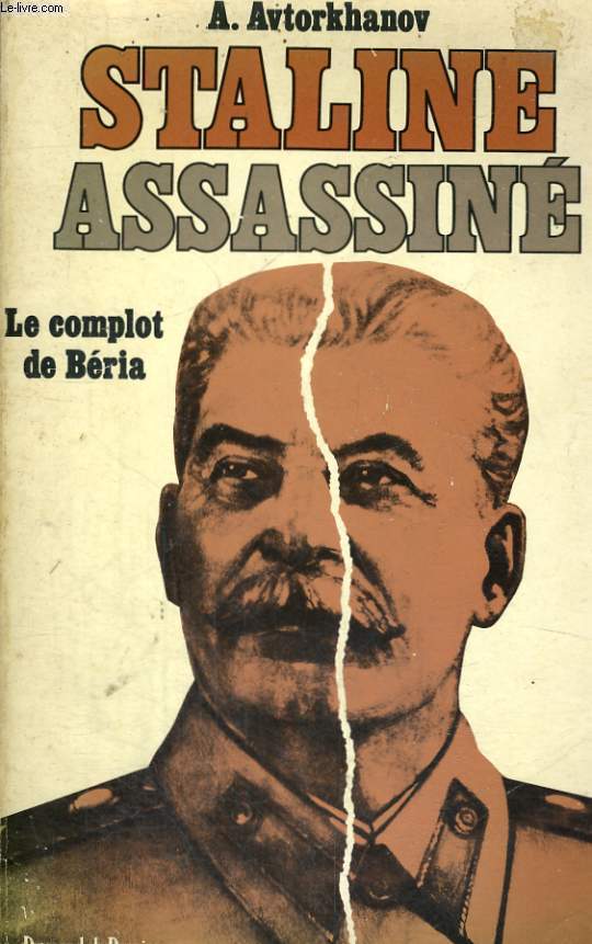 STALINE ASSASSINE (LE COMPLOT DE BERIA)