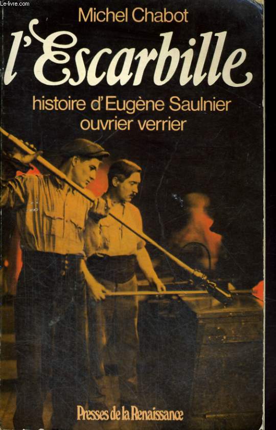 L'ESCARBILLE, HISTOIRE D'EUGENE SAULNIER OUVRIER VERRIER