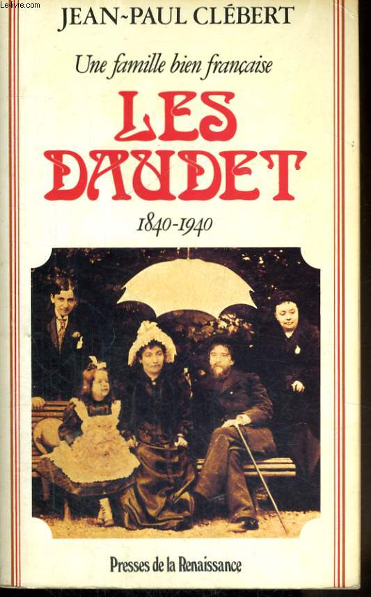 UNE FAMILLE BIEN FRANCAISE, LES DAUDET, 1840-1940