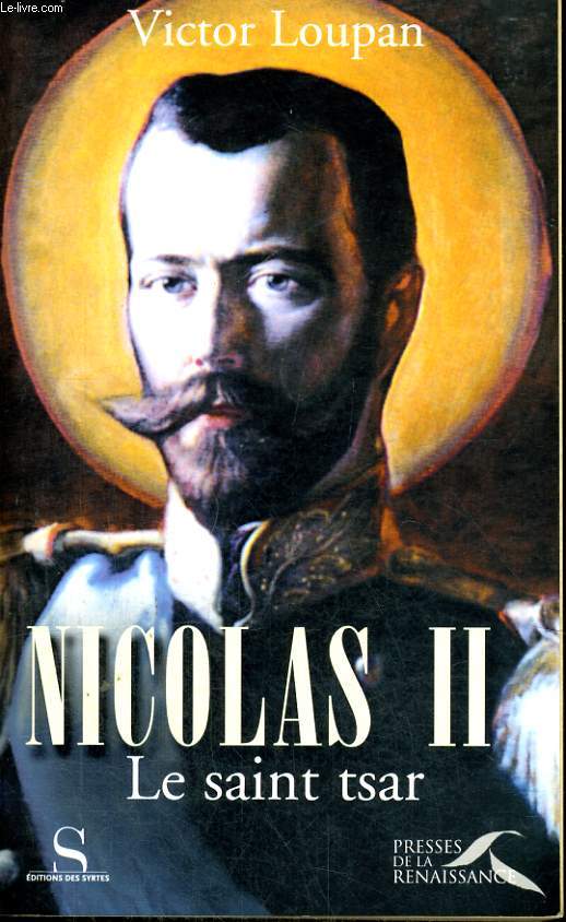 NICOLAS II, LE SAINT TSAR