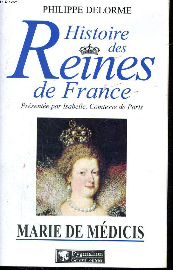 HISTOIRE DES REINES DE FRANCE - MARIE DE MEDICIS