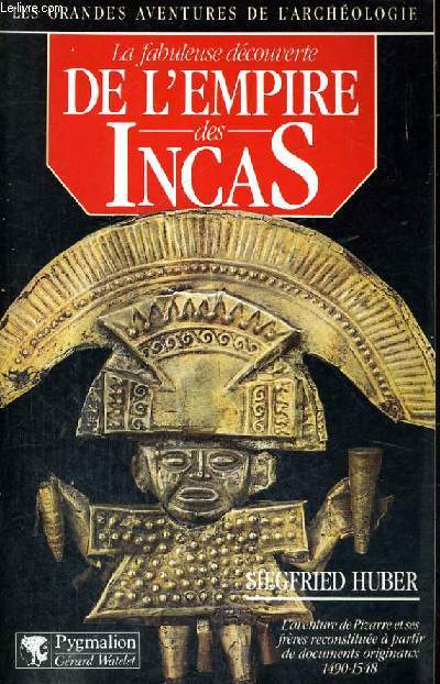 LA FABULEUSE DECOUVERTE DE L'EMPIRE DES INCAS