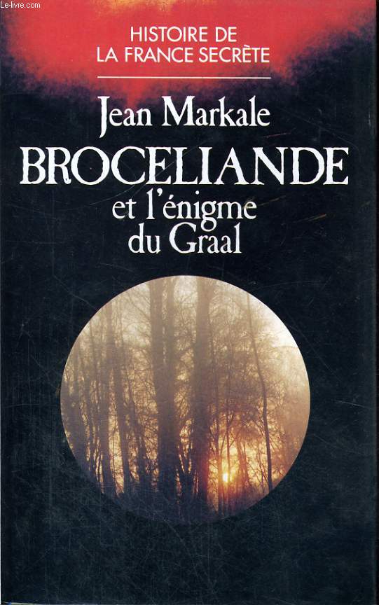 BROCELIANDE ET L'ENIGME DU GRAAL