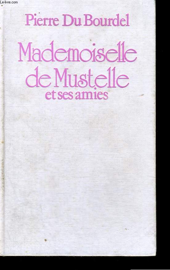MADEMOISELLE DE MUSTELLE ET SES AMIES